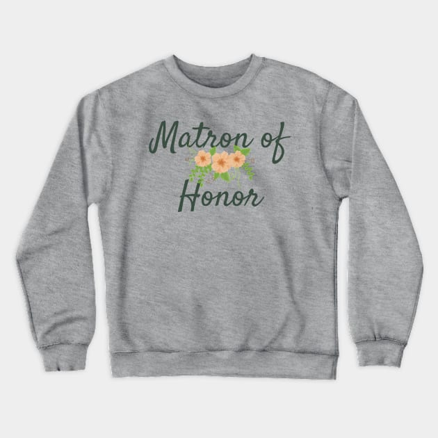 Matron of Honor Crewneck Sweatshirt by frtv